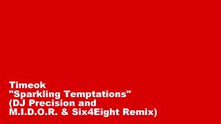 Timeok - Sparkling Temptations (DJ Precision, M.I.D.O.R. & Six4Eight Remix)