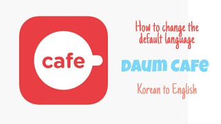 HOW TO CHANGE LANGUAGE in Daum Cafe - Tutorial
