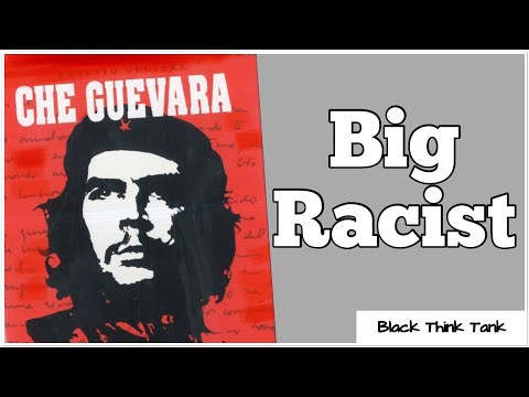 Was Che Guevara a Racist?