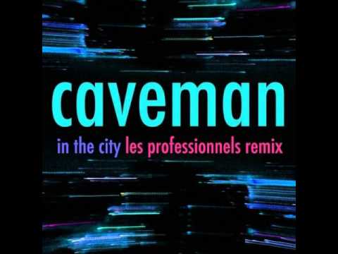 Caveman - In The City (Les Professionnels Remix)