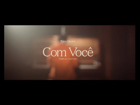 Tuca Oliveira - Com Você (Clipe Oficial)