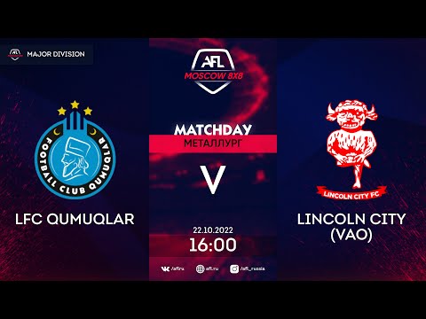AFL22. Major Division. Day 17. LFC Qumuqlar - Lincoln City (VAO)