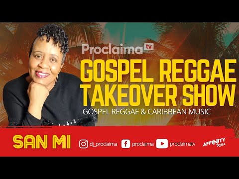 Gospel Reggae Takeover ft San Mi - DJ Proclaima May 2021