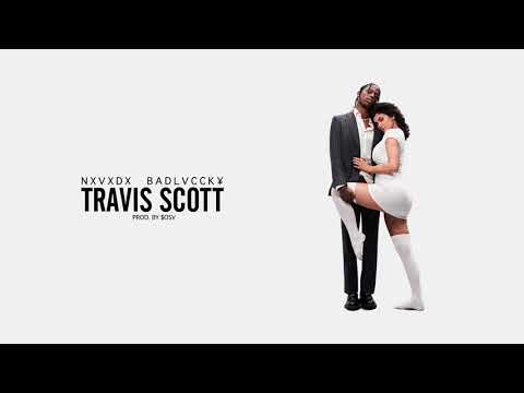 NXVXDX - BADLVCCK¥ - TRAVIS SCOTT (SOSV prod)