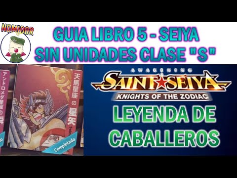 🔱Guía Leyenda de Caballeros🔱 - Libro 5 - Seiya SIN UNIDADES S - SAINT SEIYA AWAKENING GUIAS