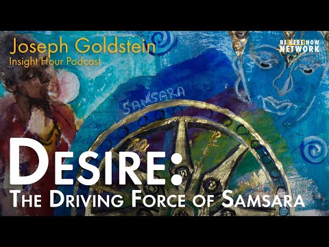 Joseph Goldstein on Desire: The Driving Force of Samsara - Insight Hour Ep. 149