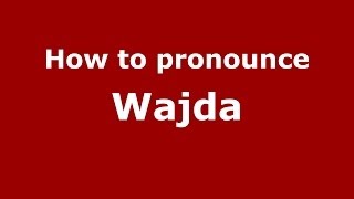 How to pronounce Wajda
