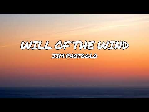 Will Of The Wind - Jim Photoglo (W/ Lyrics)