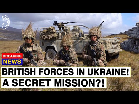 BRITISH FORCES IN UKRAINE WAR; WHAT ARE THEIR MISSION?