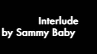 Interlude Sammy Baby