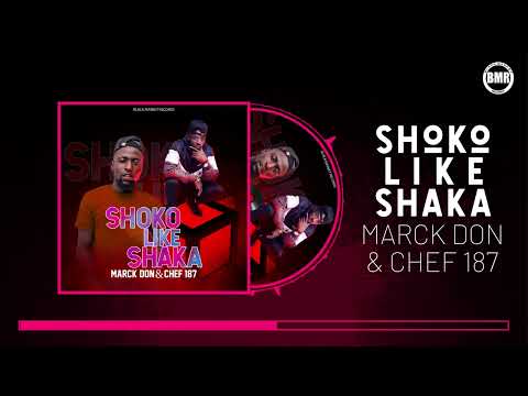 Shoko Like Shaka | Marck Don Ft  Chef 187  | Official Visualizer