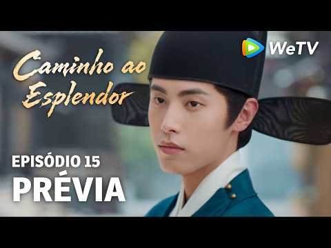 Caminho ao Esplendor EP15 | Prévia | Zhao ajuda seu inimigo | Ding Yuxi e Deng Enxi