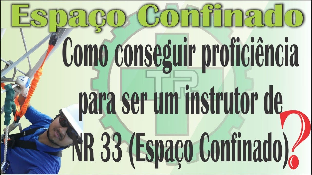 Como conseguir proficiência para ser um instrutor de NR 33 (Espaço Confinado)?