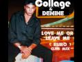 Collage & Denine - Love Me Or Leave Me (Euro Club Mix).