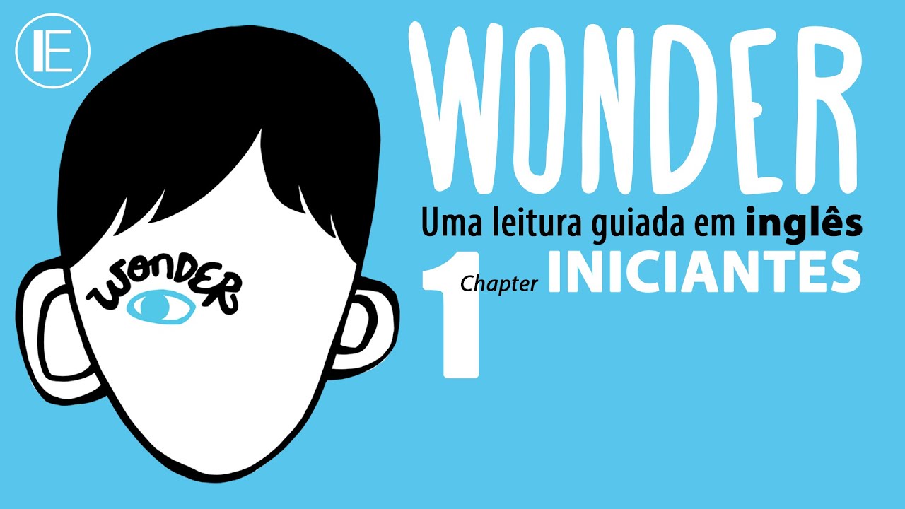 Watch Now Wonder (Extraordinário): Chapter 1 - Uma leitura guiada em inglês para INICIANTES Wonder (Extraordinário): Chapter 1 - Uma leitura guiada em inglês para INICIANTES
