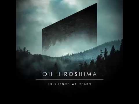 Oh Hiroshima - In Silence We Yearn (Full Album)