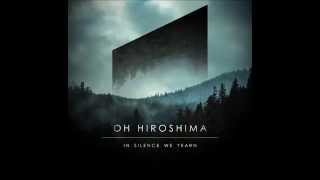 Oh Hiroshima - In Silence We Yearn (Full Album)