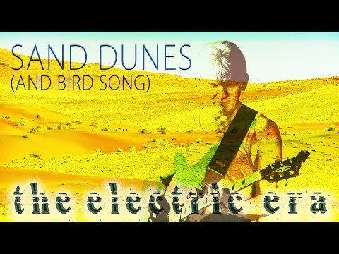 The Electric Era - Sand Dunes (And Bird Song) - Official Video