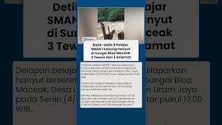 Terseret Arus Deras Sungai Bioa Maceak, 8 Pelajar SMAN 1 Lebong Hanyut, 3 Orang Tewas