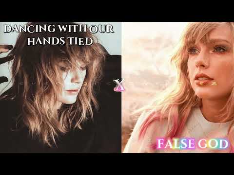 Taylor Swift - False God - Dancing With Our Hands Tied - Misc Mashups