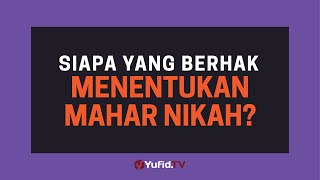 Download lagu Siapa yang Berhak Menentukan Mahar Pernikahan (Mas Kawin Pernikahan)? - Poster Dakwah Yufid TV mp3