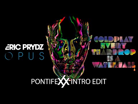 [VÍDEO] Eric Prydz Vs Coldplay - Opus Vs Every Teardrop Is A Waterfall (Pontifexx Intro Edit)