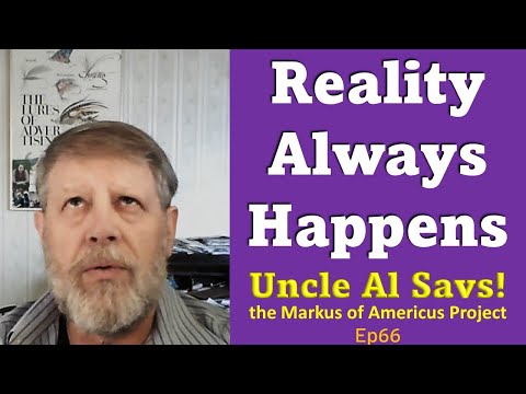 Reality Always Happens - Uncle Al Says! ep66