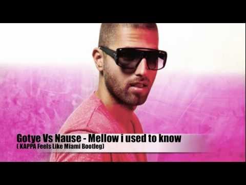 Gotye Vs Nause - Mellow i used to know (KAPPA Feels Like Miami Bootleg)