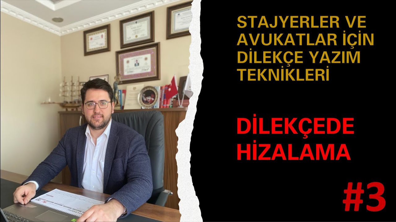 STAJYER VE AVUKATLAR İÇİN DİLEKÇE YAZIM TEKNİKLERİ-3 (DİLEKÇE METNİNİN HİZALANMASI)