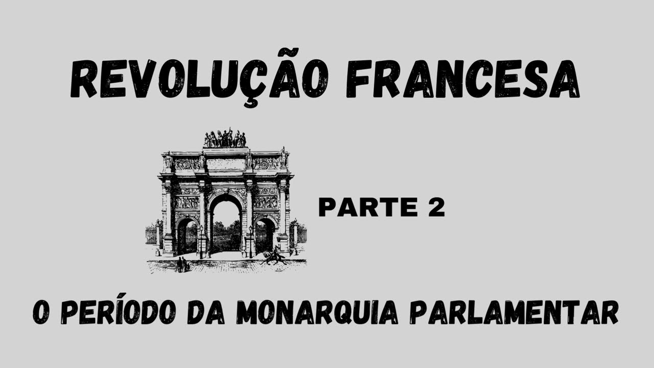 REVOLUÇÃO FRANCESA: O PERÍODO DA MONARQUIA PARLAMENTAR
