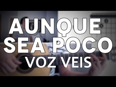 Aunque Sea Poco Voz Veis Tutorial Cover - Guitarra [Mauro Martinez]