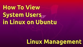 How To View System Users in Linux on Ubuntu