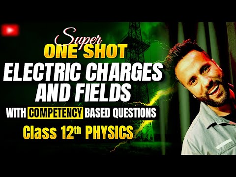 Class 12th Physics | Electric Charges and Fields Super one shot with Competency Based by Ashu Sir