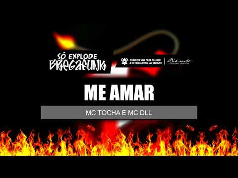 MC TOCHA E MC DLL - ME AMAR (SóExplodeBregaFunk) MÚSICA NOVA 2018
