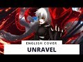 [ENGLISH] Unravel ( Tokyo Ghoul OP full ) 【Frog ...