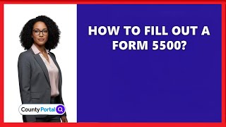 How To Fill Out A Form 5500