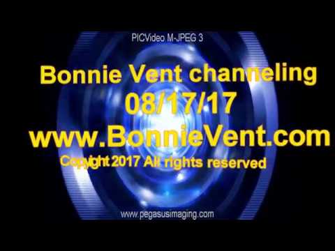 Bonnie Vent LIVE channeling - DO THIS NOW! Session 16 The Connection 08/17/17