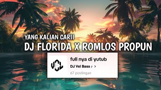 Download lagu DJ FLORIDA X ROMLOS PROPUN BY VEL BASS VIRAL TIKTOK 2025 mp3