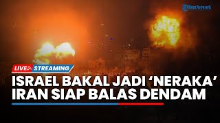 Israel Terancam Jadi 'Neraka', Teheran Balas Dendam Serang Tel Aviv seusai Panglima IRGC Tewas