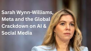 Sarah Wynn-Williams, Meta and the Global Crackdown on AI & Social Media