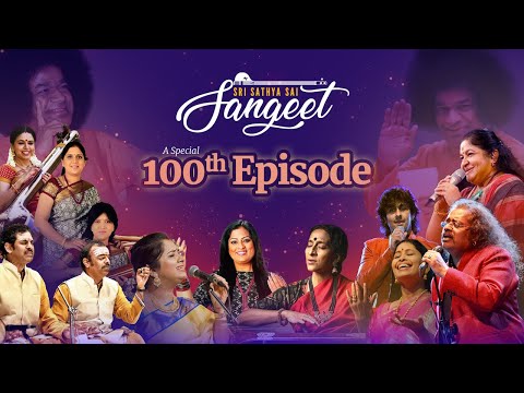 100th Episode - Sri Sathya Sai Sangeet | Garland of Songs by Renowned Musicians