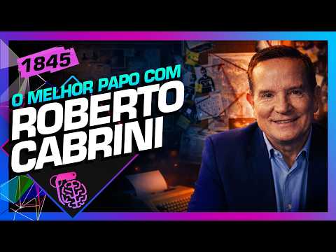 ROBERTO CABRINI - Inteligência Ltda. Podcast #1845