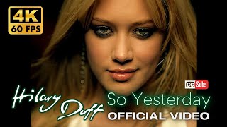 [4K] Hilary Duff - So Yesterday (Official Video)