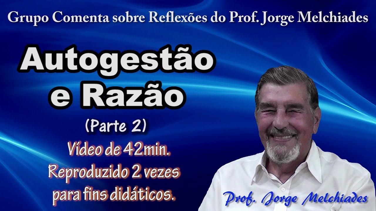 Autogestão e razão parte dois, Grupo Comenta a aula do Professor Jorge Melchiades