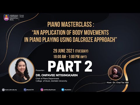 Piano Masterclass: An Application of Body Movements in Piano Playing Using Dalcroze Approach (PART2)