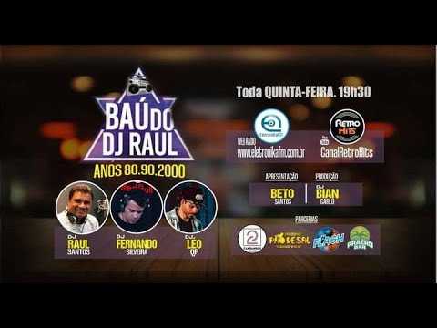 BAÚ DO DJ RAUL - FLASHBACK, NOVIDADES, ENCONTRO DE AMIGOS! CANAL RETRO HITS
