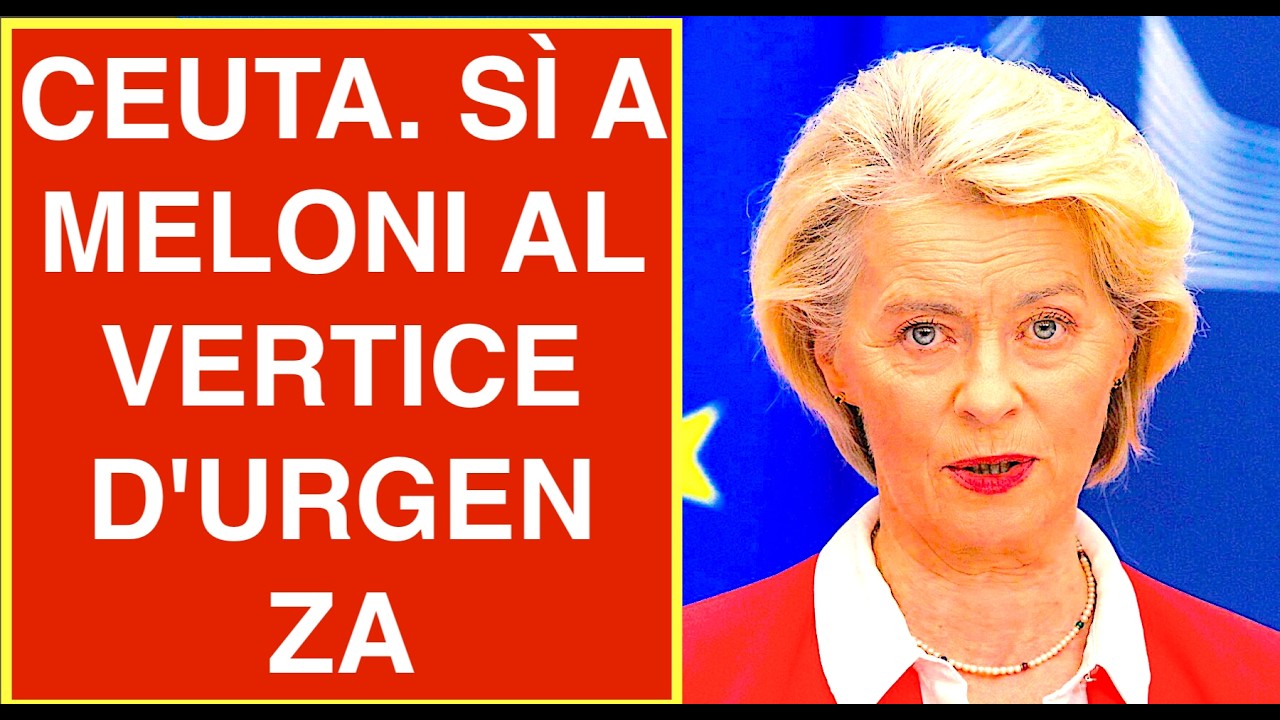 CEUTA.VON DER LEYEN: SÌ A MELONI AL VERTICE D'URGENZA