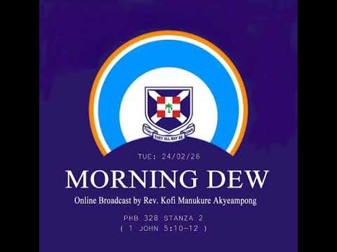 Tuesday 24 Feb 2026 | Morning Dew Devotional by Rev. Kofi Manukre Akyeampong 
