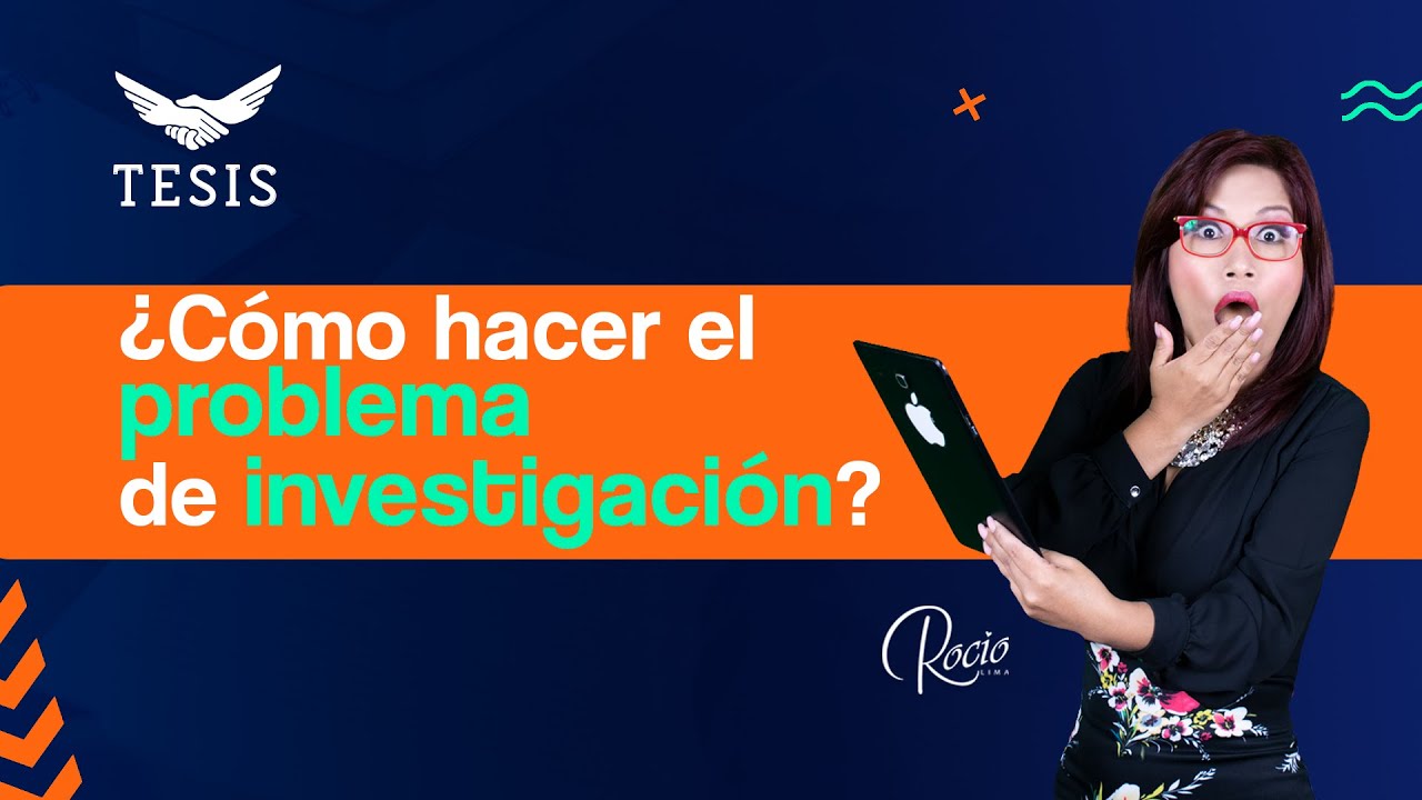 ¿Cómo hacer el PROBLEMA para tu Investigación de Éxito?🌟 |Dra.Rocio Lima 😇❤️🔥