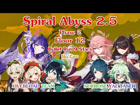 Spiral Abyss 2.5 Phase 2 - Floor 12 - Bullet Run 9 Stars - Overload + Sucrose Yae Taser [No Geo]